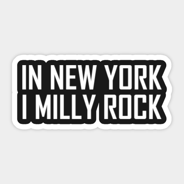 In New York I Milly Rock Rap Sticker TeePublic